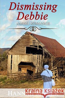 Dismissing Debbie Hannah Miller 9781094992174 Independently Published - książka