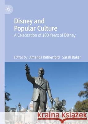 Disney and Popular Culture: A Celebration of 100 Years of Disney Amanda Rutherford Sarah Baker 9783032067357 Palgrave MacMillan - książka