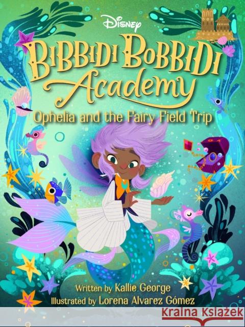 Disney Bibbidi Bobbidi Academy #3: Ophelia and the Fairy Field Trip Kallie George 9781368057899 Disney Hyperion - książka