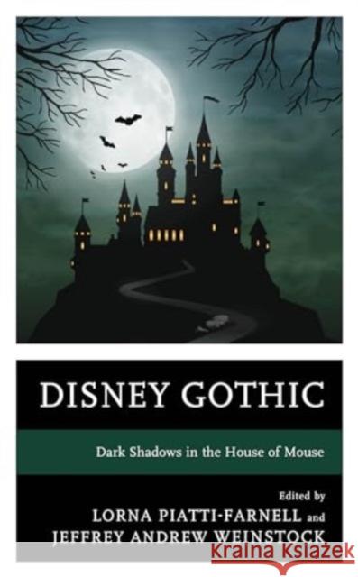 Disney Gothic: Dark Shadows in the House of Mouse Lorna Piatti-Farnell Jeffrey Andrew Weinstock Murray Leeder 9781666907209 Lexington Books - książka