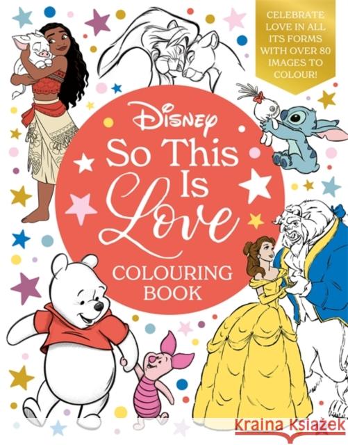 Disney So This Is Love Colouring Book: Celebrate love in all its forms with over 80 images to colour! Walt Disney 9781835874844 Bonnier Books UK - książka