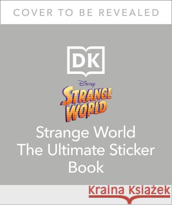 Disney Strange World Ultimate Sticker Book DK 9780744071344 DK Publishing (Dorling Kindersley) - książka