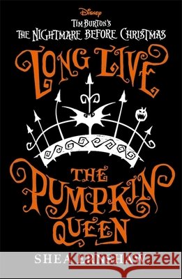 Disney Tim Burton's The Nightmare Before Christmas: Long Live the Pumpkin Queen Shea Ernshaw 9781800784536 Bonnier Books Ltd - książka