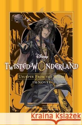 Disney Twisted-Wonderland: Usurper from the Wilds: The Novel Jun Hioki 9781974761111 Viz Media - książka