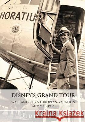 Disney's Grand Tour: Walt and Roy's European Vacation, Summer 1935 Didier Ghez Bob McLain Diane Disne 9780984341580 Theme Park Press - książka