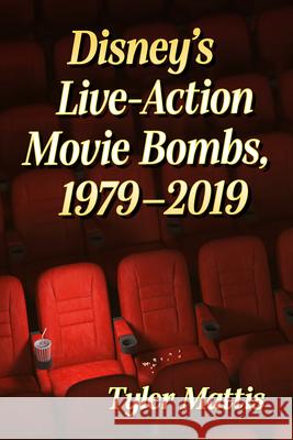 Disney's Live-Action Movie Bombs, 1979-2019 Tyler Mattis 9781476696256 McFarland & Company - książka