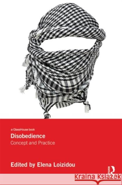 Disobedience: Concept and Practice Loizidou, Elena 9780415657242 Routledge - książka