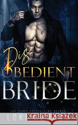 Disobedient Bride: A Dark Angel Romance Loki Renard 9798846906273 Independently Published - książka