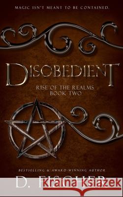Disobedient (Rise of the Realms: Book Two) D. Fischer 9781987705317 Createspace Independent Publishing Platform - książka