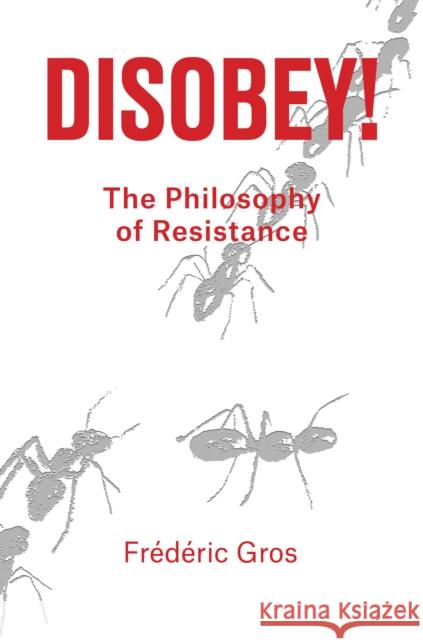 Disobey: A Philosophy of Resistance Gros, Frederic 9781788736312 Verso - książka
