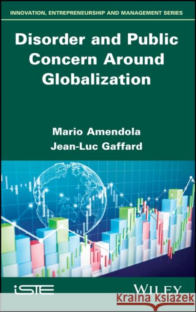 Disorder and Public Concern Around Globalization Mario Amendola Jean-Luc Gaffard 9781786304056 Wiley-Iste - książka