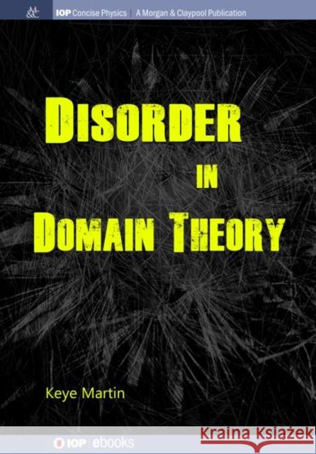 Disorder in Domain Theory Keye Martin 9781643272719 Iop Concise Physics - książka