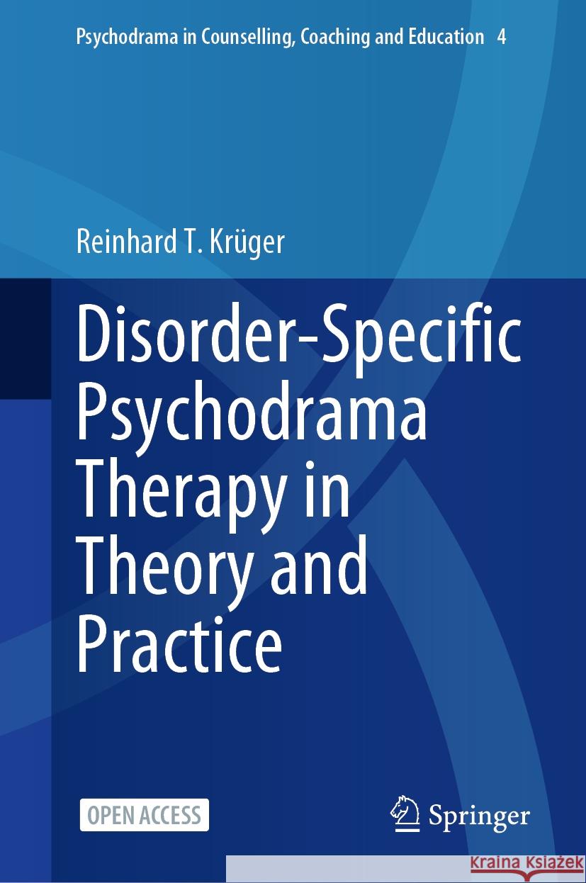 Disorder-Specific Psychodrama Therapy in Theory and Practice Reinhard T. Kruger 9789819975075 Springer - książka