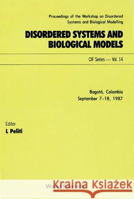 Disordered Systems and Biological Models - Proceedings of the Workshop Luca Peliti 9789971509484 World Scientific Publishing Company - książka