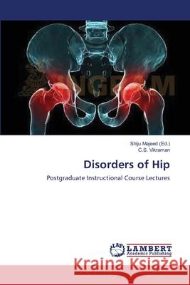 Disorders of Hip C. S. Vikraman Shiju Majeed 9783659211010 LAP Lambert Academic Publishing - książka