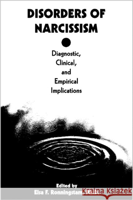 Disorders of Narcissism: Diagnostic, Clinical, and Empirical Implications Ronningstam, Elsa 9780880487016 American Psychiatric Publishing, Inc. - książka
