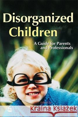 Disorganized Children: A Guide for Parents and Professionals Chilvers, Rebecca 9781843101482  - książka