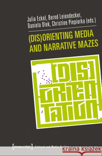 (Dis)Orienting Media and Narrative Mazes  9783837623383 transcript - książka