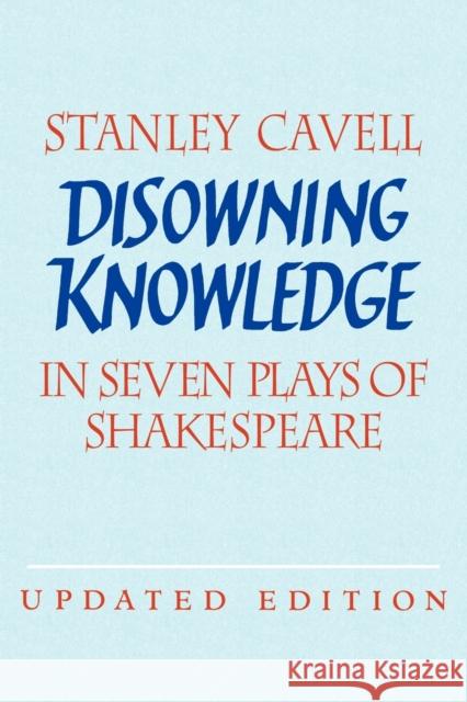 Disowning Knowledge: In Seven Plays of Shakespeare Cavell, Stanley 9780521529204  - książka