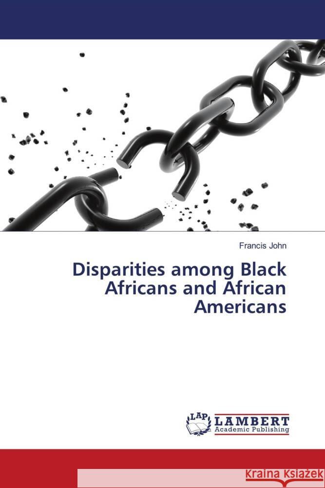 Disparities among Black Africans and African Americans John, Francis 9786200007933 LAP Lambert Academic Publishing - książka