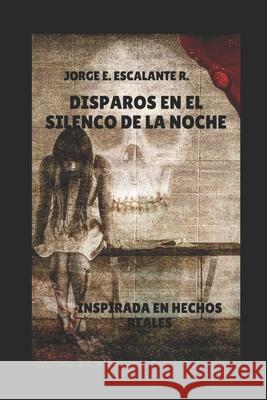 Disparos En El Silencio de la Noche Jorge Elias Escalant 9781087256719 Independently Published - książka