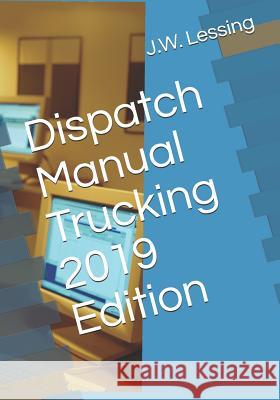 Dispatch Manual Trucking 2019 Edition J. W. Lessing 9781731402912 Independently Published - książka