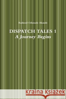 Dispatch Tales Rasheed Odunade Akande 9781326242787 Lulu.com - książka