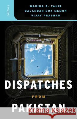 Dispatches from Pakistan Madiha R. Tahir Qalandar Bux Memon Vijay Prashad 9780816692248 University of Minnesota Press - książka