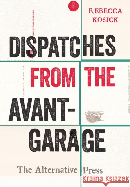 Dispatches from the Avant-Garage: The Alternative Press Rebecca Kosick 9780814350249 Wayne State University Press - książka