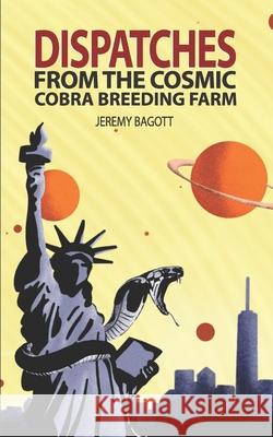 Dispatches from the Cosmic Cobra Breeding Farm Annie J. Wu Jeremy Bagott 9780999710746 Band of Investment Publishing Co. - książka