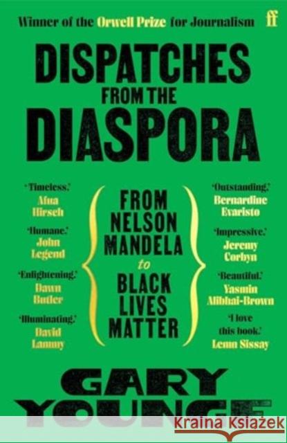 Dispatches from the Diaspora: From Nelson Mandela to Black Lives Matter Gary Younge 9780571391158 Faber & Faber - książka