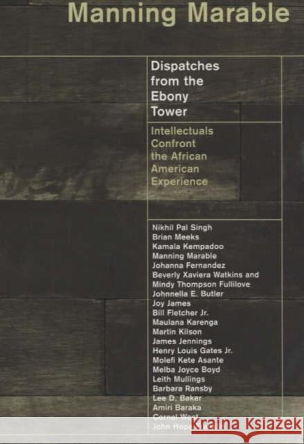 Dispatches from the Ebony Tower: Intellectuals Confront the African American Experience Marable, Manning 9780231114776 Columbia University Press - książka