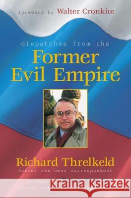 Dispatches from the Former Evil Empire Richard Threlked Walter Cronkite Betsky Aaron 9781573929042 Prometheus Books - książka