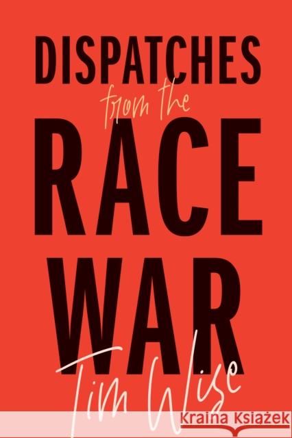 Dispatches from the Race War Tim Wise 9780872868090 City Lights Books - książka