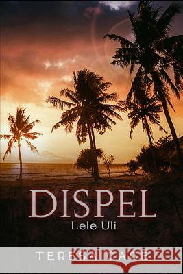 Dispel the Darkness: Lele Uli By Teresa Cage 9781980519379 Independently Published - książka