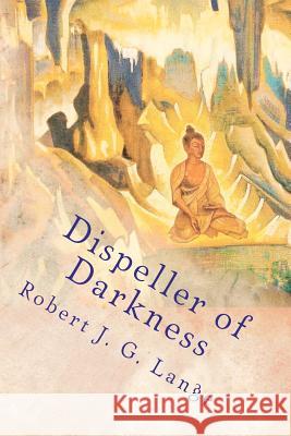 Dispeller of Darkness: A Dechen Zoban Mystery II Robert J. G. Lange 9781456338336 Createspace - książka