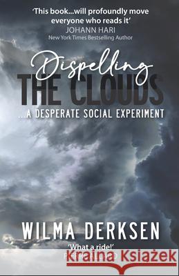 Dispelling the Clouds: a desperate social experiment Wilma Derksen 9781777008017 Amity Publishers - książka