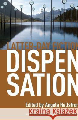 Dispensation: Latter-Day Fiction Angela Hallstrom Margaret Blair Young 9780984360307 Zarahemla Books - książka