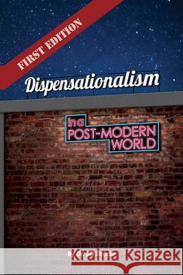Dispensationalism in a Post-Modern World Dr Bill Shade Heather Wilson 9781514710920 Createspace - książka