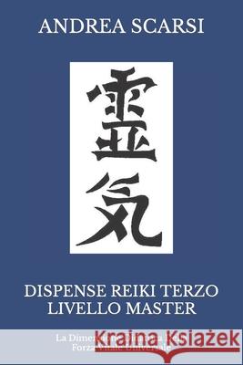 Dispense Reiki Terzo Livello Master: La Dimensione Didattica Della Forza Vitale Universale Dr Andrea Scars 9781548135867 Createspace Independent Publishing Platform - książka