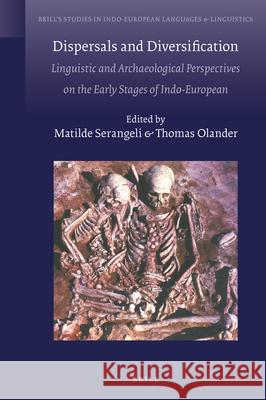 Dispersals and Diversification: Linguistic and Archaeological Perspectives on the Early Stages of Indo-European Matilde Serangeli, Thomas Olander 9789004414501 Brill - książka