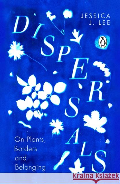 Dispersals: On Plants, Borders and Belonging Jessica J. Lee 9780241996881 Penguin Books Ltd - książka