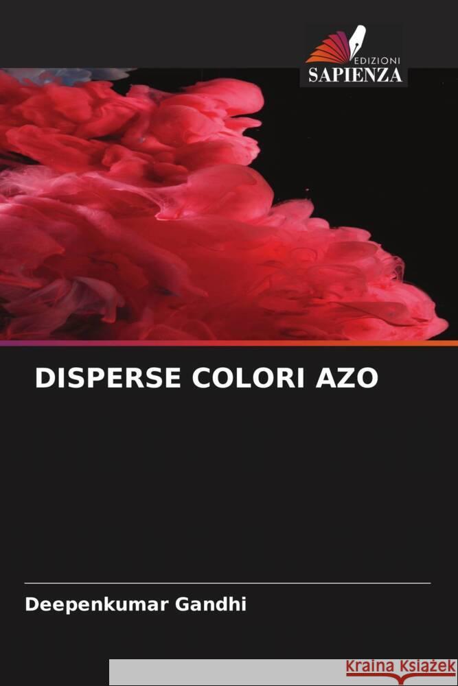 DISPERSE COLORI AZO Gandhi, Deepenkumar 9786204580340 Edizioni Sapienza - książka
