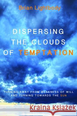 Dispersing the Clouds of Temptation Brian Lightbody 9781610970747 Pickwick Publications - książka