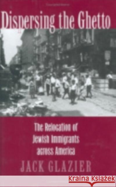 Dispersing the Ghetto Glazier, Jack 9780801435225 Cornell University Press - książka