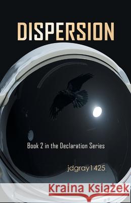 Dispersion: Book 2 in the Declaration Series Jdgray1425 9781663215857 iUniverse - książka