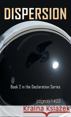 Dispersion: Book 2 in the Declaration Series Jdgray1425 9781663215871 iUniverse - książka