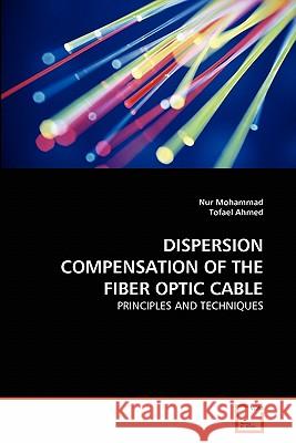 Dispersion Compensation of the Fiber Optic Cable Nur Mohammad Tofael Ahmed 9783639314014 VDM Verlag - książka