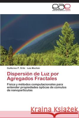 Dispersión de Luz por Agregados Fractales Ortiz Guillermo P. 9783848457434 Editorial Academica Espanola - książka