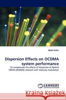 Dispersion Effects on OCDMA system performance Gafur, Abdul 9783838365534 LAP Lambert Academic Publishing AG & Co KG - książka
